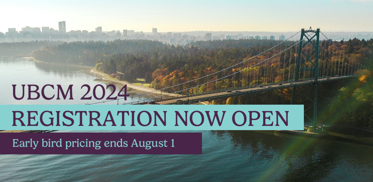 UBCM 2024 Registration now open. Early bird pricing ends August 1. 